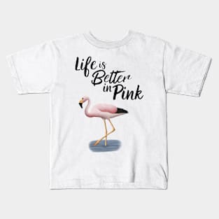 Flamingo Life Is Better In Pink Kids T-Shirt